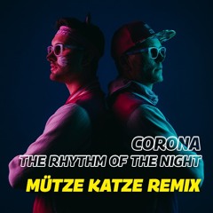 Corona - The Rhythm of the Night (filtered) (MÜTZE KATZE Remix)