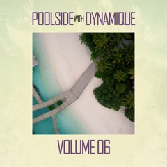 Poolside With Dynamique Vol. 6 Ft. Monoteq