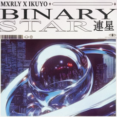 MXRLY X IKUYO - BINARY STAR (3K FREE DOWNLOAD)
