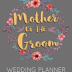 READ EPUB KINDLE PDF EBOOK Mother of the Groom Wedding Planner: Grey Wedding Planner