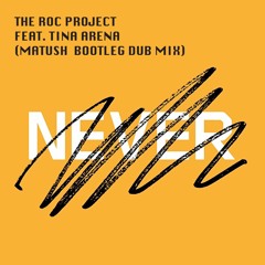 The Roc Project Feat. Tina Arena - 'Never' (Matush Bootleg Dub Mix)