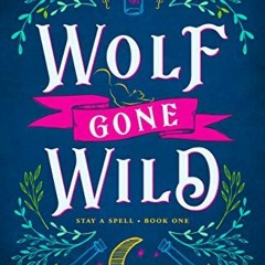 Wolf Gone Wild: A Steamy, Slow-burn Werewolf Romance (St 475922