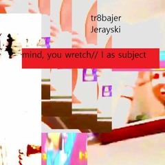 mind, you wretch! (ft. Jerayski) ( ON SPOTIFY )