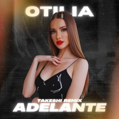 Otilia - Adelante (Takeshi Remix)