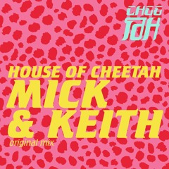 House Of Cheetah - Mick & Keith [House Of Cheetah]
