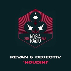 Revan & Objectiv - Houdini [Noisia Radio S06E45 Cut]