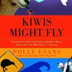 Read/Download Kiwis Might Fly: A New Zealand Adventure BY : Polly Evans
