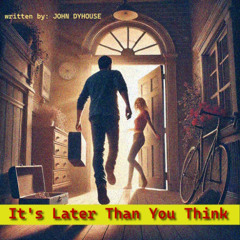 It's later than you think