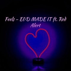 Feels - E & D Made It ft red alert