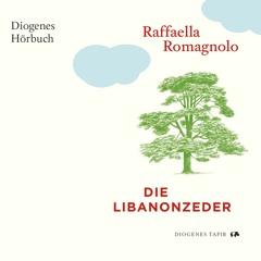 Raffaella Romagnolo, Die Libanonzeder. Diogenes Hörbuch 978-3-257-69500-7