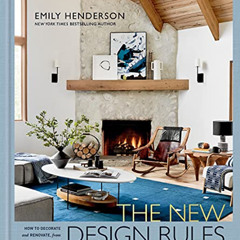 Access EPUB 🖋️ The New Design Rules: How to Decorate and Renovate, from Start to Fin