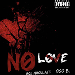 ACE MACULATE FT OSO B. - NO LOVE