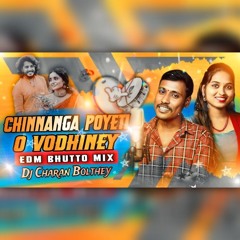CHINNANGA_POYETI_O_VODHINEY_FOLK_SONG_EDM_MIX_DJ_CHARAN_BOLTHE.mp3