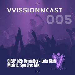 VVISSIONNCAST005 – OIBAF B2B Demattei Live Mix From UNDERWATER W/ Goom Gum @Lula Cub, Madrid