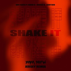 SHAKE IT - FAFA KHAN JERSEY REMIX - Kay Flock Ft. Cardi B / Dougie B / Bory300