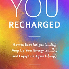 [Download] EBOOK 📕 You, Recharged: How to Beat Fatigue (Mostly), Amp Up Your Energy