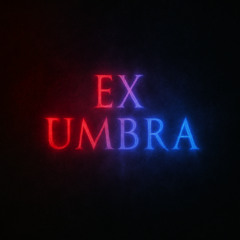 EX UMBRA