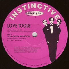 A. Love Tools - You Gotta Be Movin' (Euro Mix) [Instinctive Records - 1995]