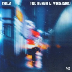Chelley - Took The Night (J. Worra Remix)