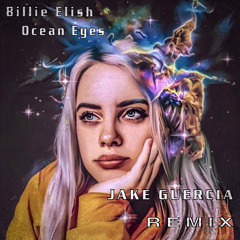 billie eilish - ocean eyes (JAKE GUERCIA Remix)