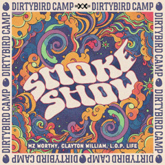 Mz Worthy, Clayton William, L.O.P. LIFE - Smoke Show [Dirtybird]