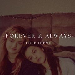 Forever & Always︱Main Soundtrack