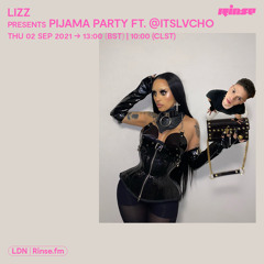 LIZZ presents PIJAMA PARTY ft. @ITSLVCHO - 02 September 2021