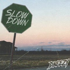 Slow Down - D.Beezy