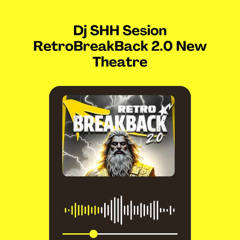 Dj SHH Sesion RetroBreakBack 2.0 New Theatre