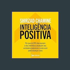 Read^^ ❤ Inteligência positiva [Positive Intelligence]: Por que só 20% das equipes e dos indivíduo