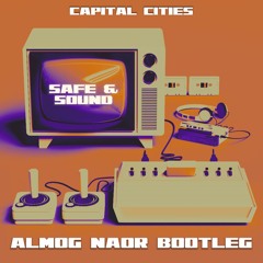 Capital Cities - Safe & Sound (Almog Naor Bootleg)