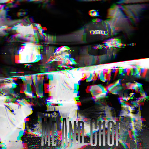 ME and CHOP{prod.theo1k]