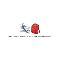 Drake - Flight's Booked (Dylan Lee & Anton Khabbaz Remix)