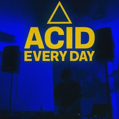 ACID EVERY DAY - preSchuRR (FREE DL)