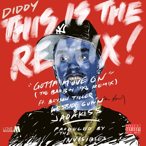 Stream Diddy - Gotta Move On (Badboy '98 RMX) ft. Bryson Tiller, Westside  Gunn & JADAKISS by THE INVISIBLES MUSIC