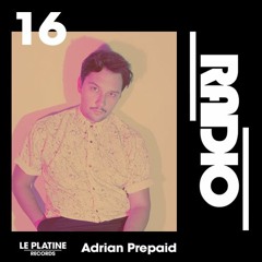 Le Platine Radio: Adrian Prepaid
