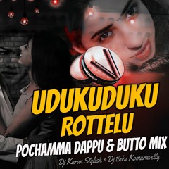 UDUKUDUKU ROTTELU DJ SONG BUTTO × POCHAMMA DAPPU REMIX BY DJ KARAN STYLISH
