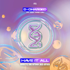 D-Charged ft. Amy Mae Lou - Have It All (Hardstyle DNA Outdoor 2025 Anthem)