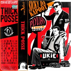PLYUHV X SICKY DA KAPOOT - THICK POSSE
