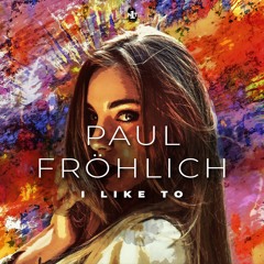 Paul Fröhlich - I Like To