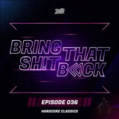 Solutio presents Bring That Shit Back // Episode 036 - Hardcore Classics