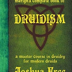 [View] EBOOK 📤 Merlyn's Complete Book of Druidism: A Master Course in Druidry for Mo