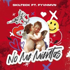 No Me Mientas - Skilteck (ft. FYVHMVN)