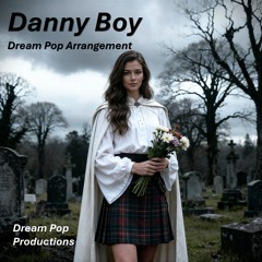 Danny Boy (Dream Pop)