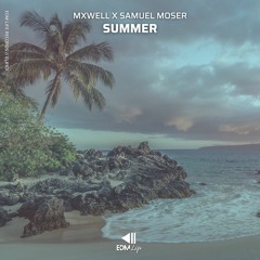 MXWELL X Samuel Moser - Summer