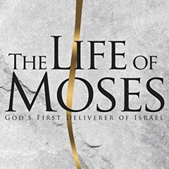 GET KINDLE PDF EBOOK EPUB The Life of Moses: God's First Deliverer of Israel by  James Montgomery Bo