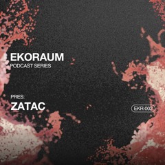EKORAUM pres. Zatac - Podcast EKR-002
