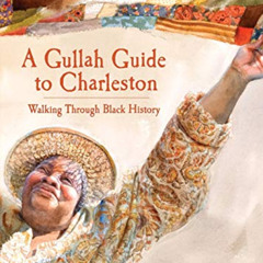 DOWNLOAD EBOOK ✉️ A Gullah Guide to Charleston: Walking Through Black History (Histor