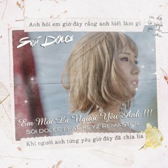 V-Bass ●Em Moi La Nguoi Yeu Anh - Soi Dolce Ft. Keyz Remaster