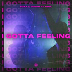 Foxa & Odeum - I Gotta Feeling (ft. Nina)